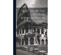 A Study Of The Rites Of Purification In Ovid's Fasti