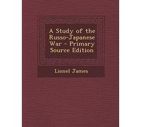 A Study of the Russo-Japanese War - Primary Source Edition