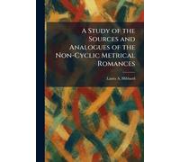 A Study of the Sources and Analogues of the Non-Cyclic Metrical Romances