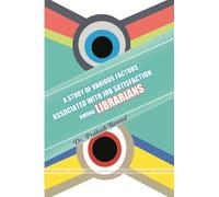 A Study of Various Factors Associated with Job Satisfaction Among Librarians