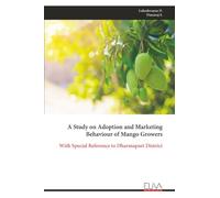 A Study on Adoption and Marketing Behaviour of Mango Growers: With Special Reference to Dharmapuri District