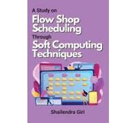 A Study On Flow Shop Scheduling Through Soft Computing Techniques