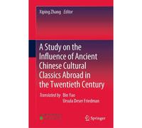 A Study On The Influence Of Ancient Chinese Cultural Classics Abroad In The Twentieth Century