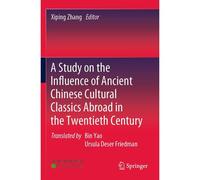 A Study On The Influence Of Ancient Chinese Cultural Classics Abroad In The Twentieth Century