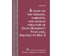 A Study On The Thematic, Narrative, And Musical Structure Of Guan Hanqing's Yuan 'zaju, Injustice To Dou E