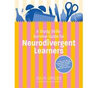 A Study Skills Survival Guide for Neurodivergent Learners A Pick n Mix of Study Skills Strategies for ADHD, Autistic, Dyslexic and Dyspraxic Learners - Julia Childs - Jessica Kingsley Publishers - ebo