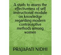 A study to assess the effectiveness of self instructional module on knowledge regarding modern contraceptive methods among women