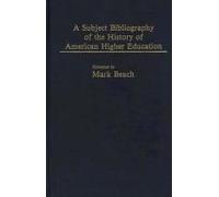 A Subject Bibliography Of The History Of American Higher Education