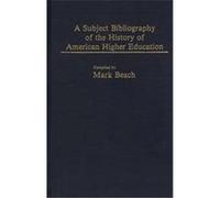 A Subject Bibliography of the History of American Higher Education