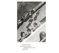 A Subversive Gleam Max Bill and His Time 1908-1939