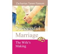 A Successful Marriage: The wife's making
