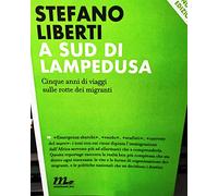 A sud di Lampedusa. Cinque anni di viaggi sulle rotte dei migranti