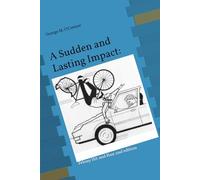 A Sudden and Lasting Impact: Felony Hit and Run 2nd edition