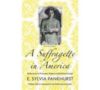 A Suffragette in America by E. Sylvia Pankhurst Unknown (Auteur)