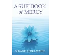 A Sufi Book of Mercy: Poems of Longing, Silence and Return