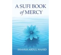 A Sufi Book of Mercy: Poems of Longing, Silence and Return
