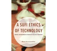 A Sufi Ethics of Technology - Ehsan Arzroomchilar - Bloomsbury Academic - ebook (ePub) - Livre