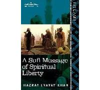 A Sufi Message Of Spiritual Liberty