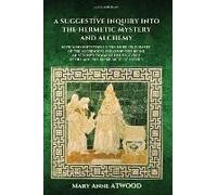 A Suggestive Inquiry Into The Hermetic Mystery And Alchemy