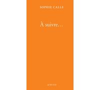 A suivre... (Livre IV) - Preambule, suite venitienne, la filature - Sophie Calle - Actes sud - Livre