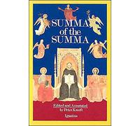 A Summa of the Summa: The Essential Philosophical Passages of st Thomas Aguinas Summa Theologica Edtied and Explained for Beginners