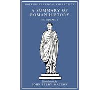 A Summary of Roman History: Latin and English Parallel Translation (Hopkins Classical Collection)