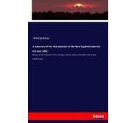 A Summary Of The Vital Statistics Of The New England States For The Year 1892: