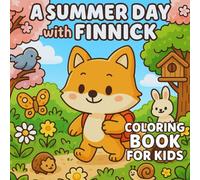 A Summer Day with Finnick Coloring Book for Kids: 30 Coloring pages with Finnick the Fox in Cute, Cozy, and Fun Daily Adventures - Perfect for Relaxation, Creativity, and All Ages