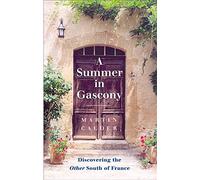 A Summer in Gascony: Discovering the Other South of France