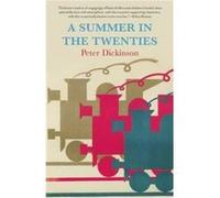A Summer in the Twenties by Peter Dickinson Peter Dickinson (Auteur)