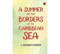 A summer on the borders of the Caribbean sea