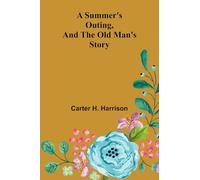 A Summer's Outing, and The Old Man's Story
