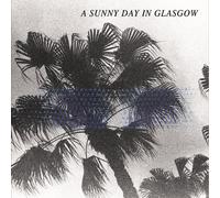 A SUNNY DAY IN GLASGOW - SEA WHEN ABSENT CD NEUF