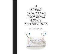 A Super Upsetting Cookbook About Sandwiches by William Wegman Tyler Kord (Auteur)