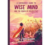 A Superhero's Guide To Wise Mind And The Power Of Perspective!