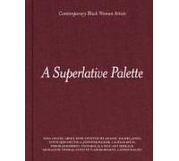 A Superlative Palette: Contemporary Black Women Artists