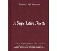 A Superlative Palette: Contemporary Black Women Artists