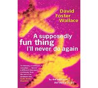 David Foster Wallace – A Supposedly Fun Thing I'll Never Do Again – Poche – Abacus