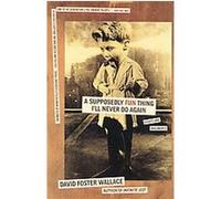 A Supposedly Fun Thing I'll Never Do Again David Foster Wallace (Auteur)