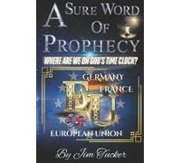 A Sure Word Of Prophecy: Where Are We On God's Time Clock