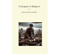 A Surgeon in Belgium (Classic Books)