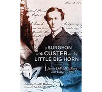 A Surgeon With Custer At The Little Big Horn