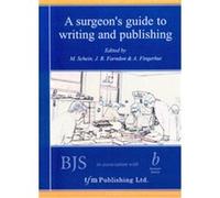 A Surgeon's Guide to Writing and Publishing A. Fingerhut, John R. Farndon, M. Schein (Auteur)