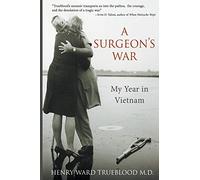 A Surgeon's War: My Year in Vietnam