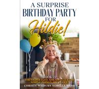 A Surprise Birthday Party for Hildie!: Book 22...The older I get, the sweeter the simple things are in life!