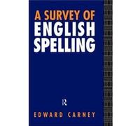 A Survey of English Spelling by Edward Carney Carney, Edward (Auteur)