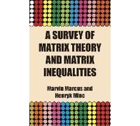 A Survey Of Matrix Theory And Matrix Inequalities