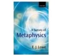 A Survey of Metaphysics E. J. Lowe (Auteur)