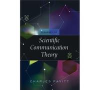 A Survey Of Scientific Communication Theory (Paperback) Charles Pavitt, (Auteur)