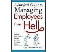 A Survival Guide To Managing Employees From Hell